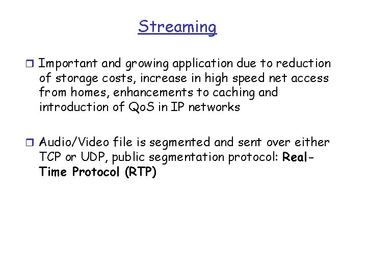 Streaming r Important and growing application due to reduction of storage costs, increase in