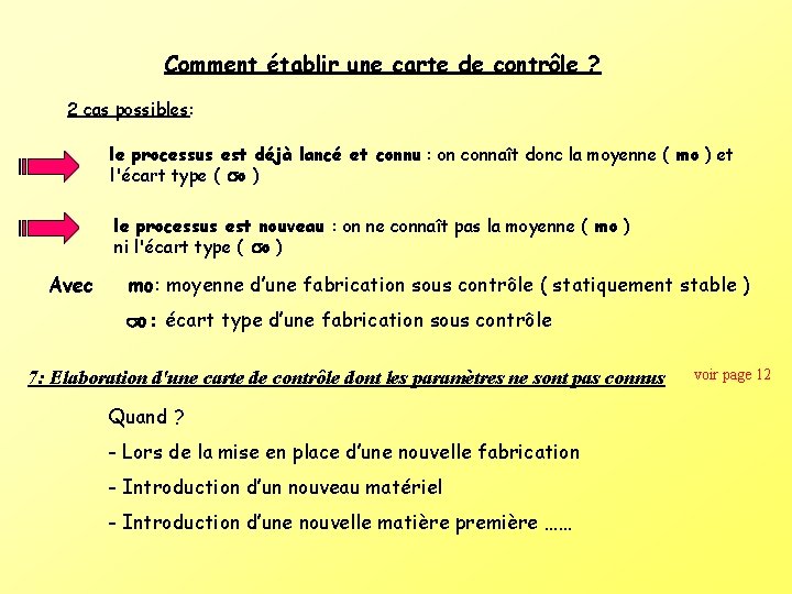 Comment établir une carte de contrôle ? 2 cas possibles: le processus est déjà