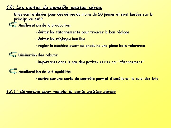 12: Les cartes de contrôle petites séries Elles sont utilisées pour des séries de