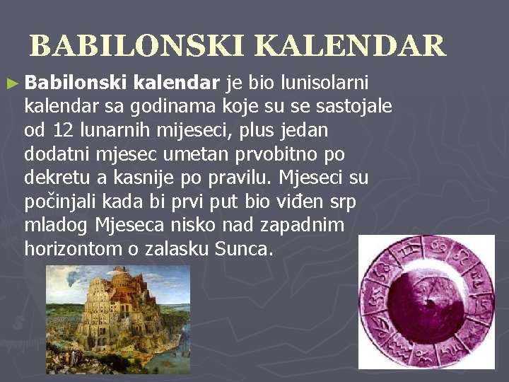 BABILONSKI KALENDAR ► Babilonski kalendar je bio lunisolarni kalendar sa godinama koje su se