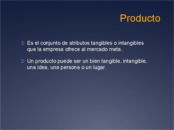 Producto Ü Es el conjunto de atributos tangibles o intangibles que la empresa ofrece