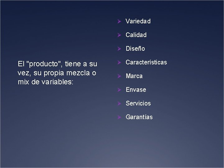 Ø Variedad Ø Calidad Ø Diseño El "producto", tiene a su vez, su propia