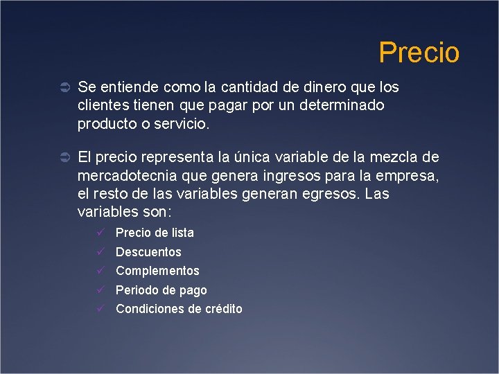 Precio Ü Se entiende como la cantidad de dinero que los clientes tienen que