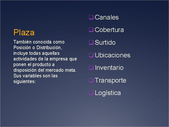 q Canales Plaza q Cobertura También conocida como Posición o Distribución, incluye todas aquellas