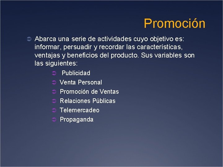 Promoción Ü Abarca una serie de actividades cuyo objetivo es: informar, persuadir y recordar