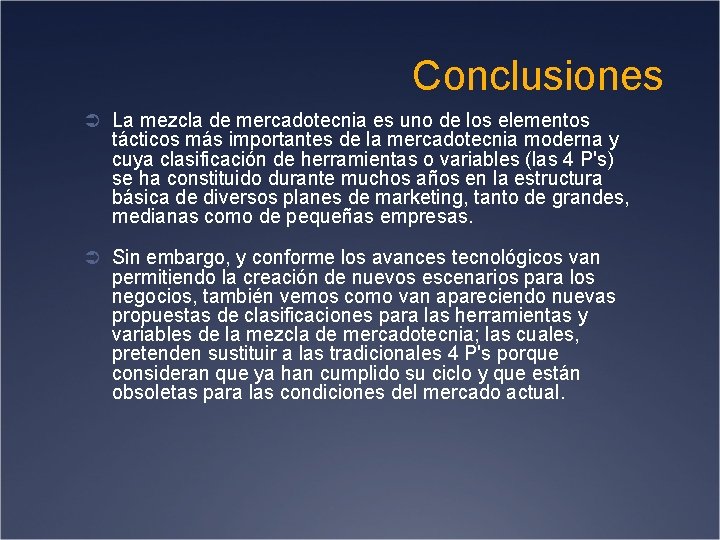 Conclusiones Ü La mezcla de mercadotecnia es uno de los elementos tácticos más importantes