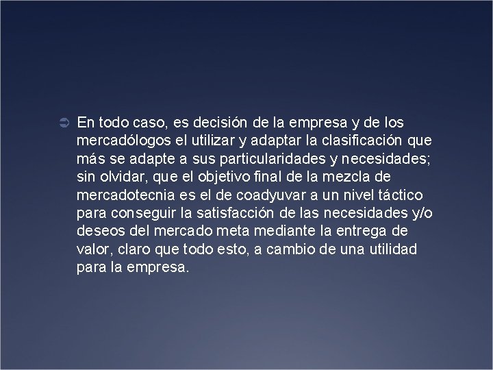 Ü En todo caso, es decisión de la empresa y de los mercadólogos el