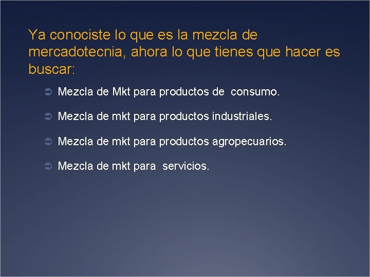 Ya conociste lo que es la mezcla de mercadotecnia, ahora lo que tienes que