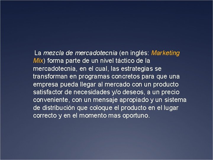  La mezcla de mercadotecnia (en inglés: Marketing Mix) forma parte de un nivel