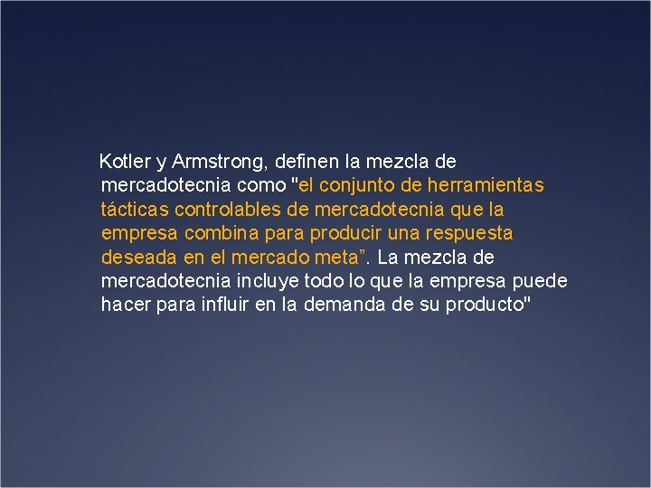  Kotler y Armstrong, definen la mezcla de mercadotecnia como "el conjunto de herramientas