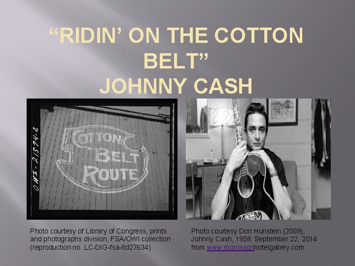 “RIDIN’ ON THE COTTON BELT” JOHNNY CASH Photo courtesy of Library of Congress, prints