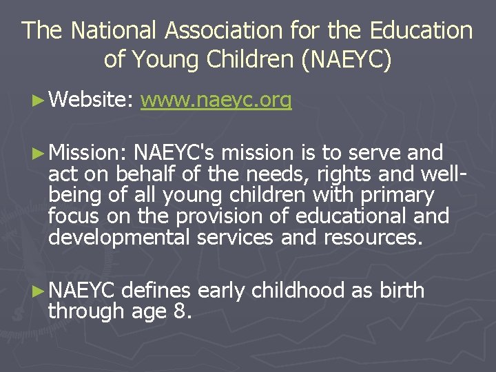The National Association for the Education of Young Children (NAEYC) ► Website: www. naeyc.