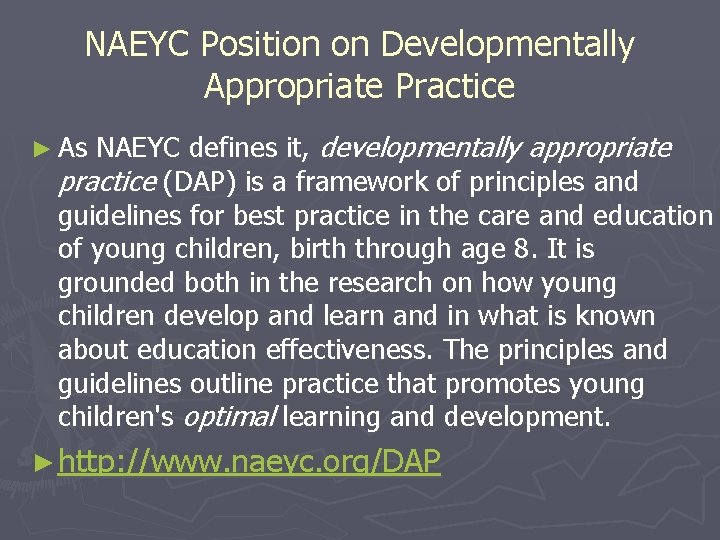 NAEYC Position on Developmentally Appropriate Practice ► As NAEYC defines it, developmentally appropriate practice