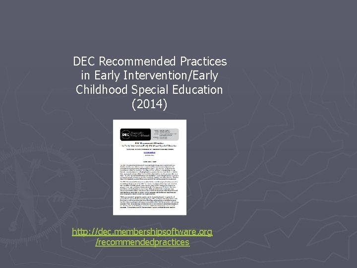 DEC Recommended Practices in Early Intervention/Early Childhood Special Education (2014) http: //dec. membershipsoftware. org