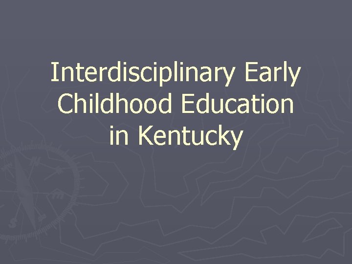 Interdisciplinary Early Childhood Education in Kentucky 