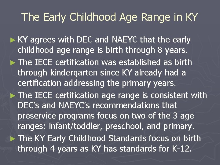 The Early Childhood Age Range in KY ► KY agrees with DEC and NAEYC