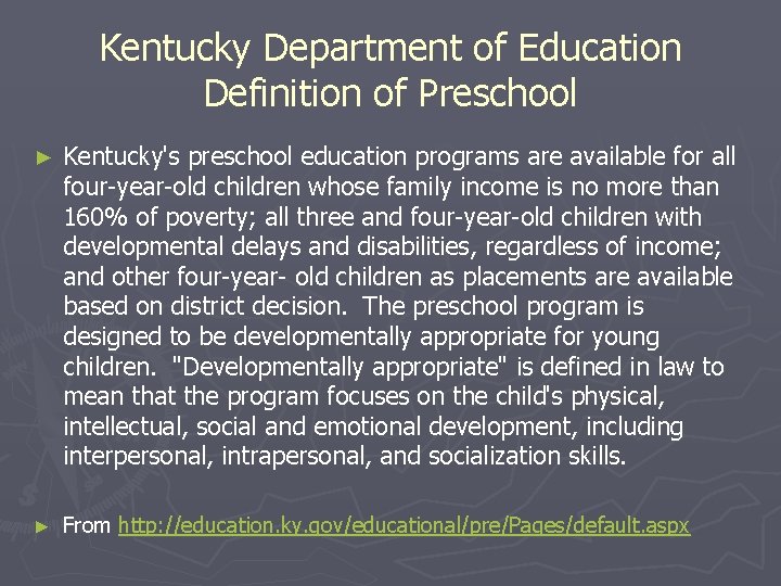 Kentucky Department of Education Definition of Preschool ► Kentucky's preschool education programs are available