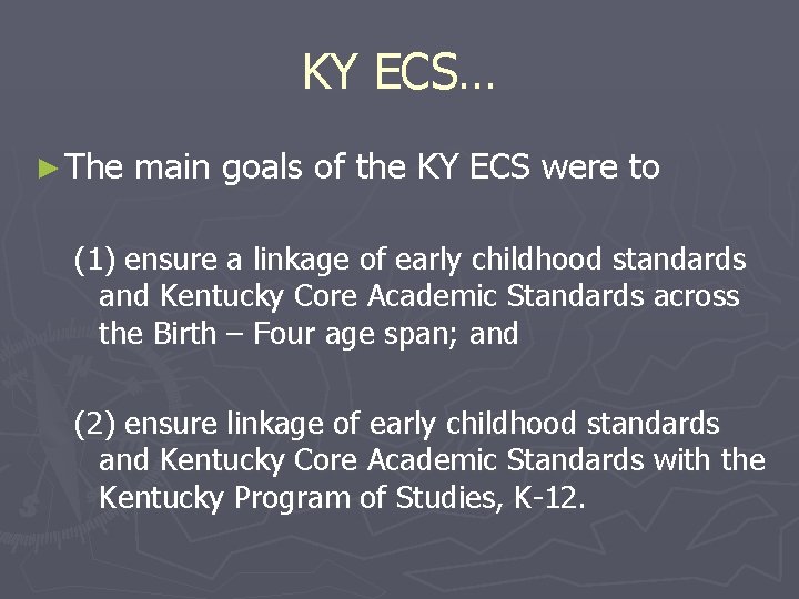 KY ECS… ► The main goals of the KY ECS were to (1) ensure
