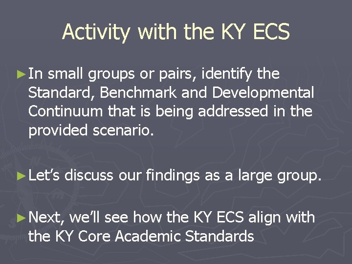 Activity with the KY ECS ► In small groups or pairs, identify the Standard,