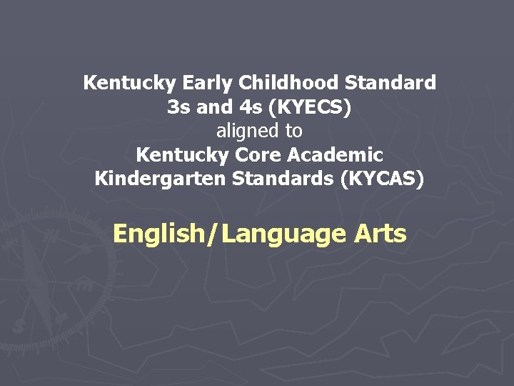 Kentucky Early Childhood Standard 3 s and 4 s (KYECS) aligned to Kentucky Core