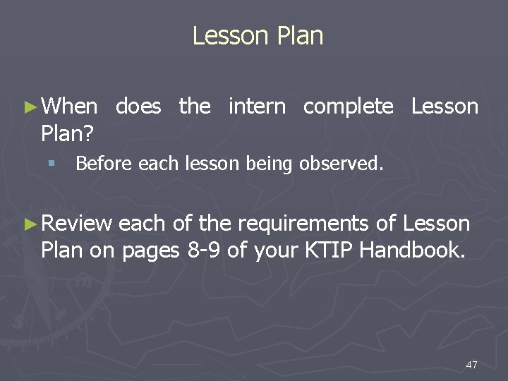  Lesson Plan ► When Plan? does the intern complete Lesson § Before each