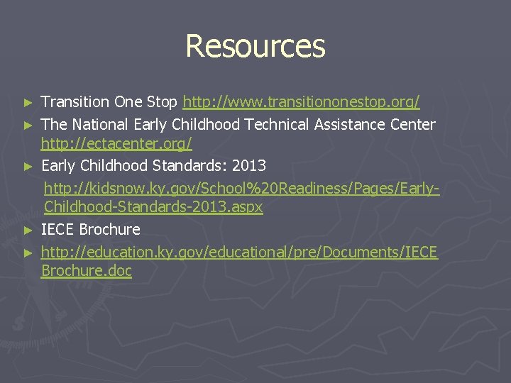 Resources ► ► ► Transition One Stop http: //www. transitiononestop. org/ The National Early