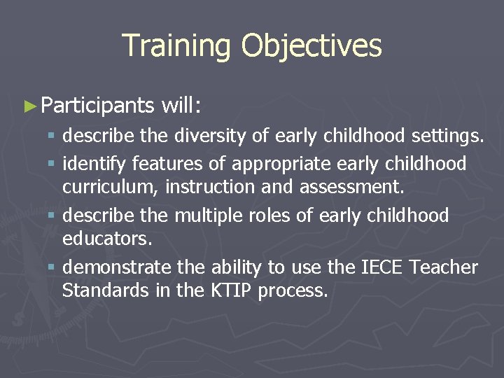 Training Objectives ► Participants will: § describe the diversity of early childhood settings. §