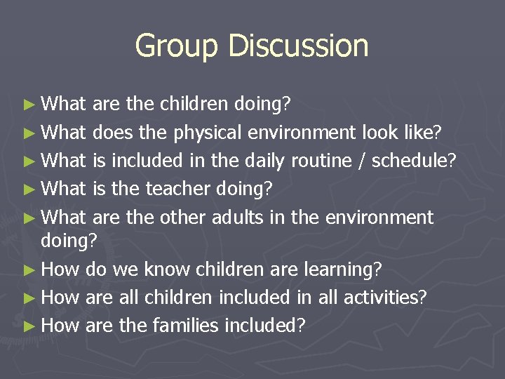 Group Discussion ► What are the children doing? ► What does the physical environment