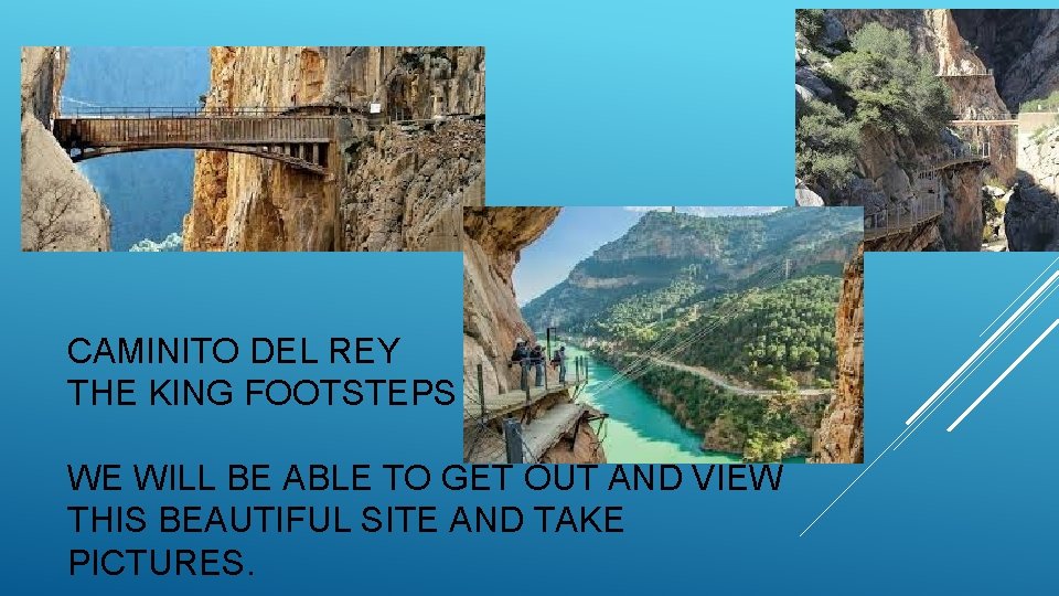 CAMINITO DEL REY THE KING FOOTSTEPS WE WILL BE ABLE TO GET OUT AND