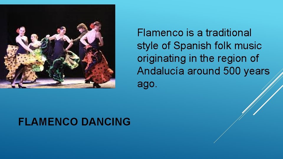 Flamenco is a traditional style of Spanish folk music originating in the region of