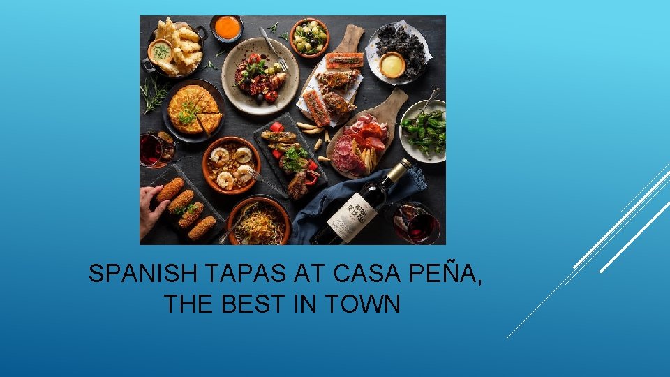  SPANISH TAPAS AT CASA PEÑA, THE BEST IN TOWN 