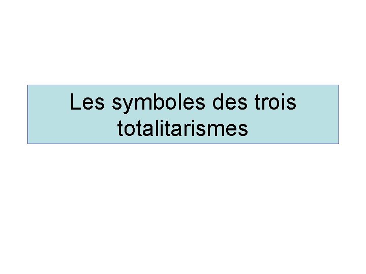 Les symboles des trois totalitarismes 