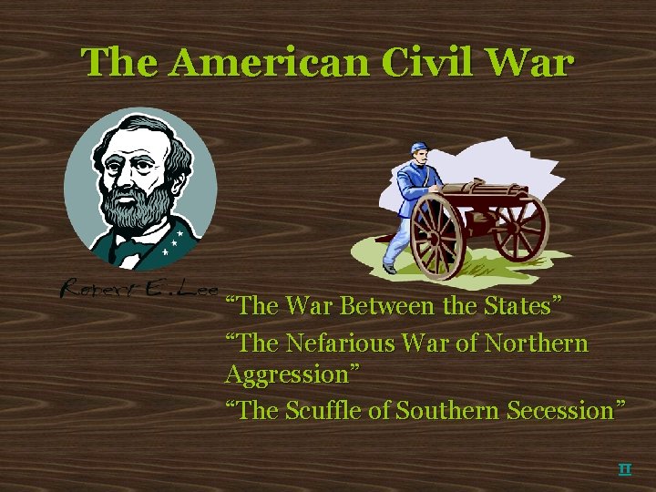 The American Civil War “The War Between the States” “The Nefarious War of Northern