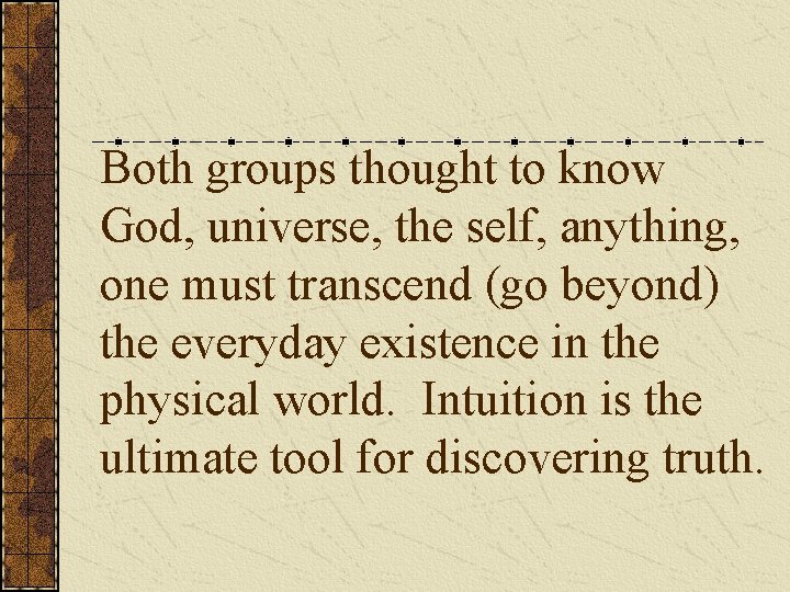 Both groups thought to know God, universe, the self, anything, one must transcend (go