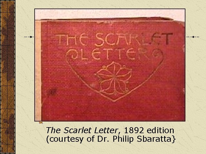  The Scarlet Letter, 1892 edition (courtesy of Dr. Philip Sbaratta} 
