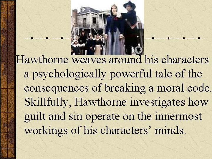 Hawthorne weaves around his characters a psychologically powerful tale of the consequences of breaking