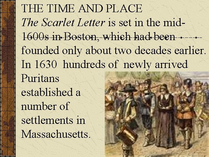 THE TIME AND PLACE The Scarlet Letter is set in the mid 1600 s