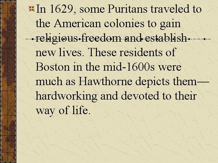 In 1629, some Puritans traveled to the American colonies to gain religious freedom and