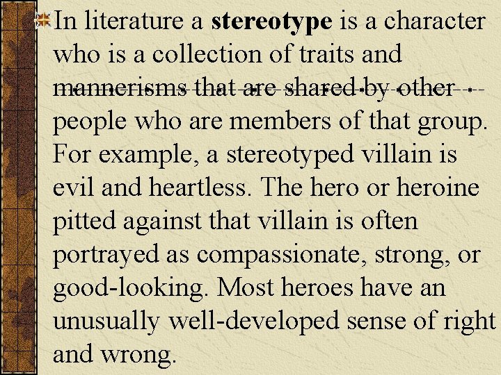In literature a stereotype is a character who is a collection of traits and
