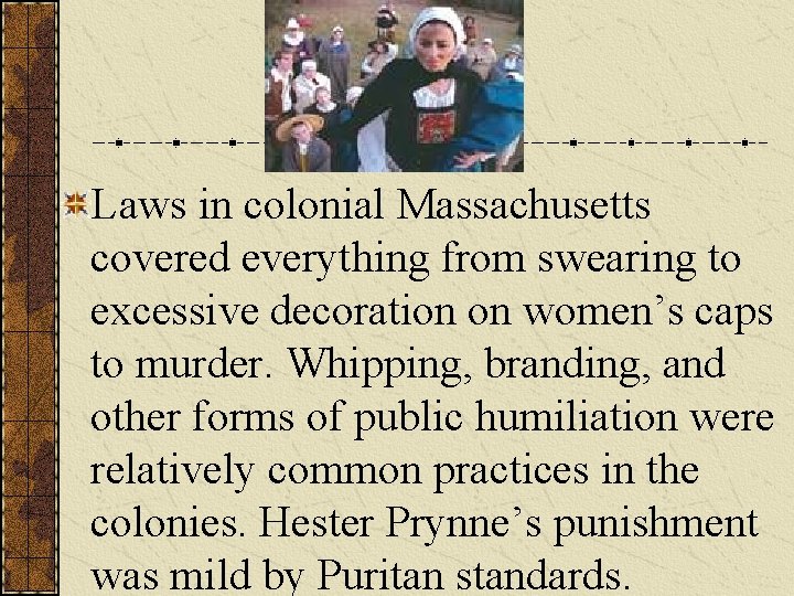 Laws in colonial Massachusetts covered everything from swearing to excessive decoration on women’s caps