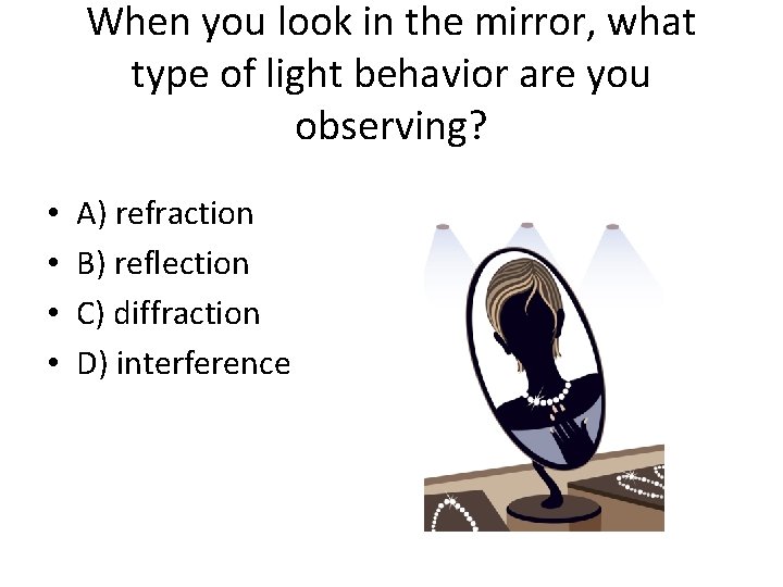 When you look in the mirror, what type of light behavior are you observing?