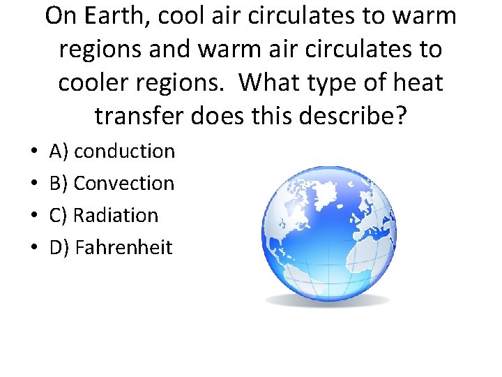 On Earth, cool air circulates to warm regions and warm air circulates to cooler