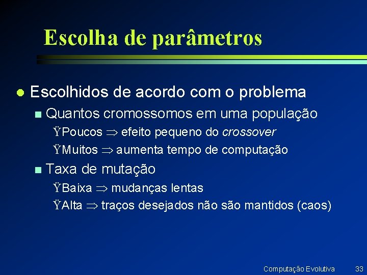 Escolha de parâmetros l Escolhidos de acordo com o problema n Quantos cromossomos em