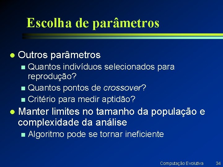 Escolha de parâmetros l Outros parâmetros Quantos indivíduos selecionados para reprodução? n Quantos pontos