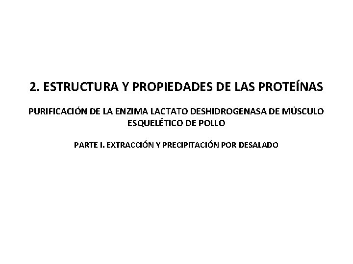 2. ESTRUCTURA Y PROPIEDADES DE LAS PROTEÍNAS PURIFICACIÓN DE LA ENZIMA LACTATO DESHIDROGENASA DE 2. ESTRUCTURA Y PROPIEDADES DE LAS PROTEÍNAS PURIFICACIÓN DE LA ENZIMA LACTATO DESHIDROGENASA DE