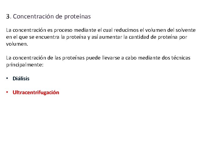 3. Concentración de proteínas La concentración es proceso mediante el cual reducimos el volumen 3. Concentración de proteínas La concentración es proceso mediante el cual reducimos el volumen