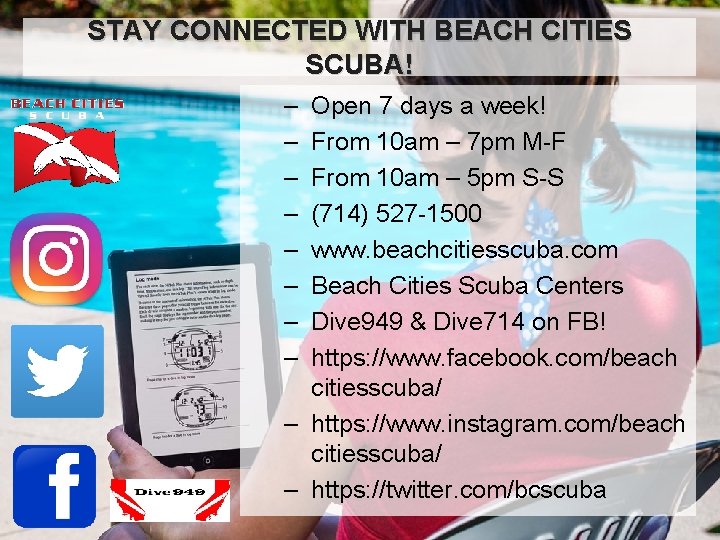 STAY CONNECTED WITH BEACH CITIES SCUBA! – – – – Open 7 days a STAY CONNECTED WITH BEACH CITIES SCUBA! – – – – Open 7 days a