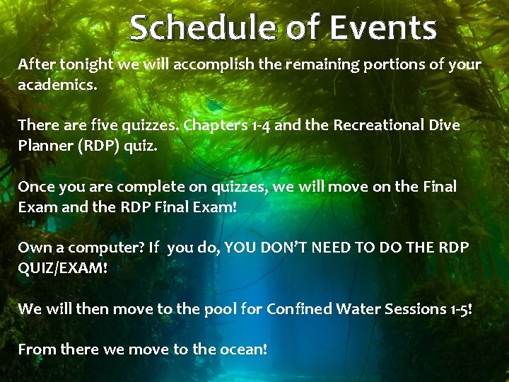 Schedule of Events After tonight we will accomplish the remaining portions of your academics.