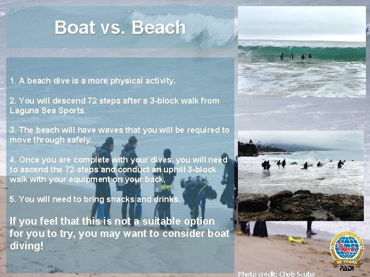 Boat vs. Beach 1. A beach dive is a more physical activity. 2. You