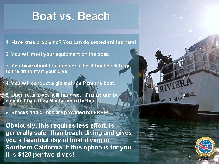 Boat vs. Beach 1. Have knee problems? You can do seated entries here! 2.